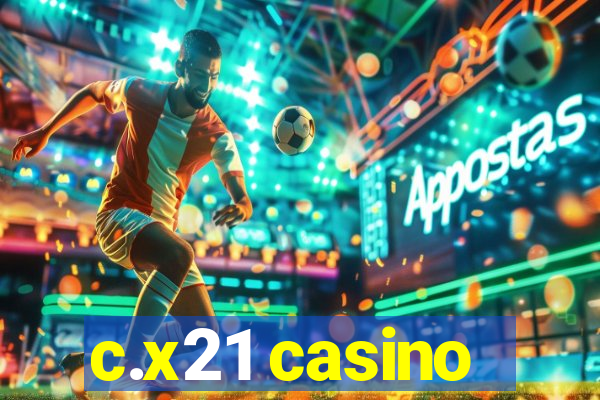 c.x21 casino